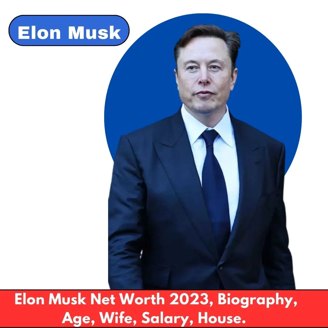 Elon Musk Net Worth 2023: Biography, Age, Wife, Salary, House