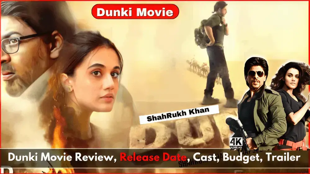 Dunki Movie Review, Release Date, Cast, Budget, Trailer 
