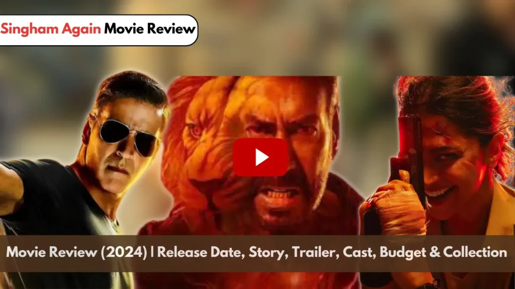 Singham Again Movie Review (2024) | Release Date, Story, Trailer, Cast, Budget, Collection & Other Details.