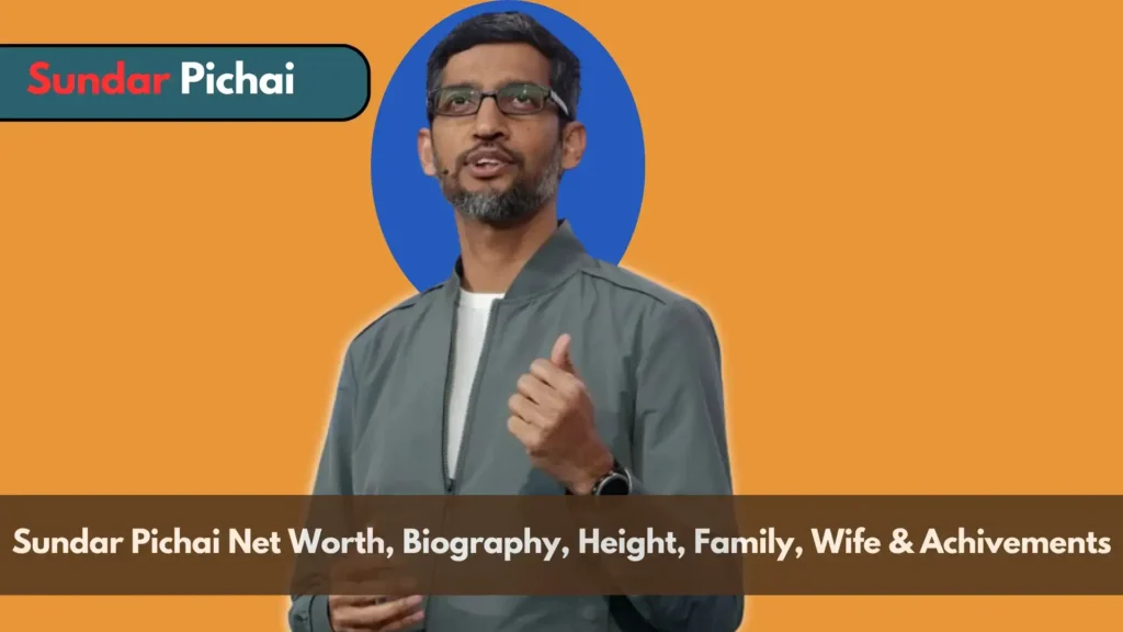 Sundar Pichai Net Worth, Biography, Height, Family, Wife & Other Details (2024)